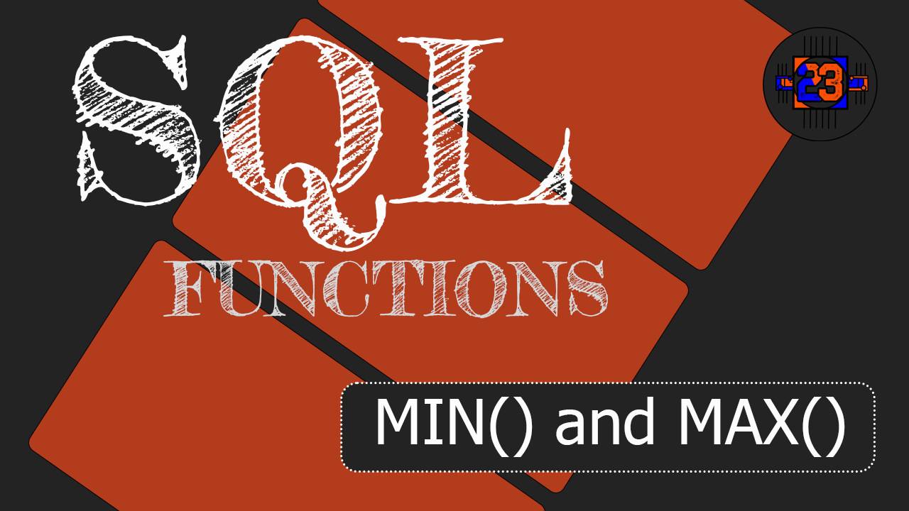 SQL Functions Min() and Max()